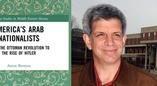 Professor Emeritus Aaron Berman Publishes New Book, “America's Arab Nationalists”