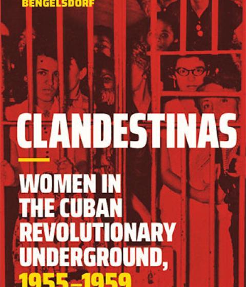 Cover of Clandestinas: Women in the Cuban Revolutionary Underground, 1955-1959 